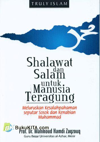 Cover Buku Shalawat dan Salam untuk Manusia Teragung : Meluruskan kesalahpahaman seputar sosok dan kenabian muhammad