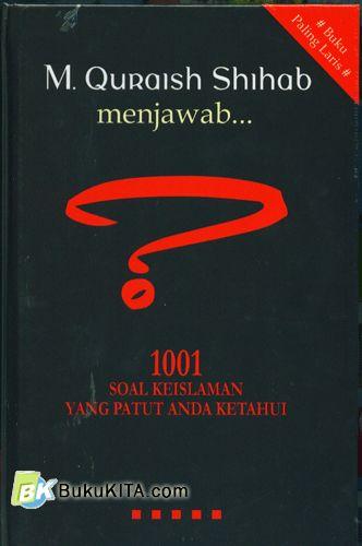 Cover Buku M Quraish Shihab Menjawab :1001 Soal Keislaman Yang Patut Anda Ketahui