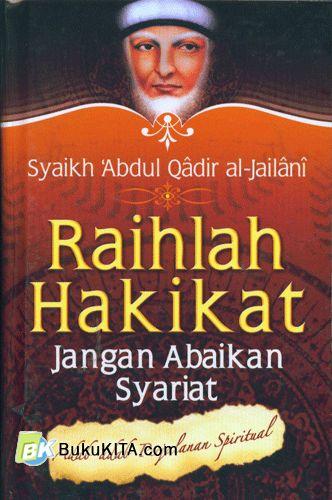 Cover Buku Raihlah Hakikat : Jangan Abaikan Syariat