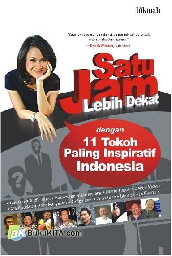 Cover Buku Satu Jam Lebih Dekat : 11 Tokoh Paling Inspiratif Indonesia