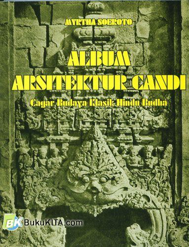 Cover Buku Album Arsitektur Candi : Cagar Budaya Klasik Hindu Budha #1