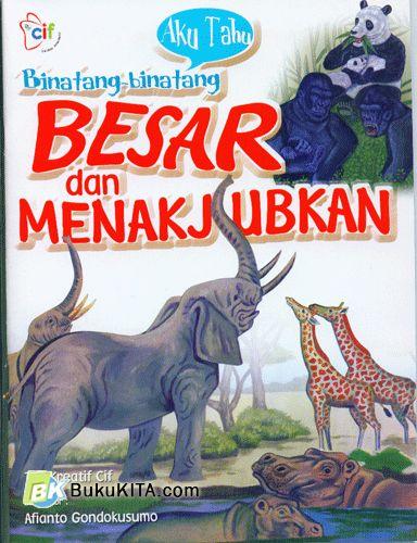 Cover Buku Aku Tahu : Binatang-binatang Besar dan Menakjubkan