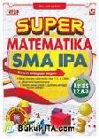Cover Buku Super Matematika SMA IPA Kelas 1, 2 & 3