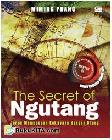 Cover Buku The Secret of Ngutang Jurus Membangun Kekayaan dengan Utang
