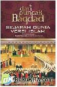 Cover Buku Dari Puncak Bagdad : Sejarah Dunia Versi Islam