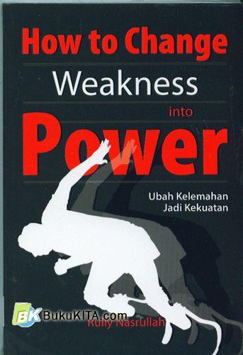 Cover Buku How to Change Weakness into Power