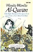 Cover Buku Wanita-Wanita Al-Quran : Kisah Nyata Perempuan-Perempuan Hebat Yang Dicatat Abadi dalam Kitab Suci