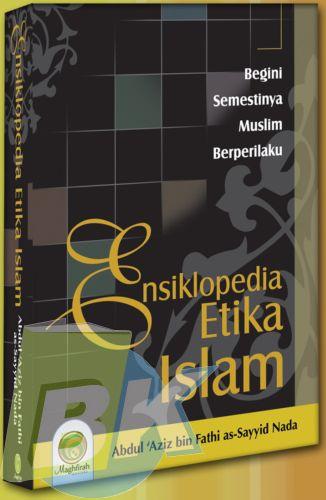 Cover Buku ENSIKLOPEDIA ETIKA ISLAM : Begini semestinya Muslim Berperilaku