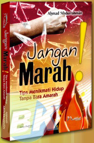Cover Buku Jangan Marah : Tips Menikmati Hidup Tanpa Bara Amarah