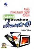 Aneka Proyek Kreatif Digital dengan Adobe Photoshop Elements 4.0