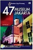 Panduan Sang Petualang : 47 Museum Jakarta