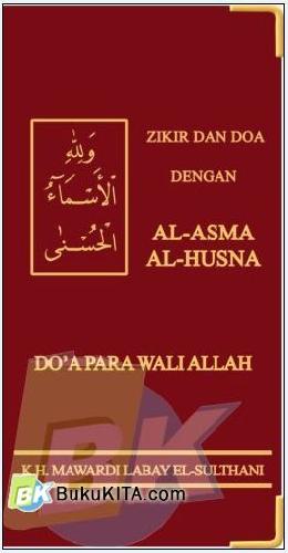 Cover Buku Zikir Dan Doa dengan AL-Asma AL-Husna : Doa Para Wali Allah