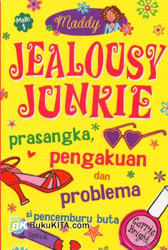 Cover Buku Jealousy Junkie : Prasangka Pengakuan dan Problem si Pencemburu buta