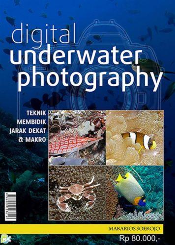 Cover Buku Digital Underwater Photography : Teknik membidik jarak dekat dan makro