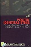 Cover Buku Politik Identitas Etnis : Pergulatan Tanda Tanpa Identitas