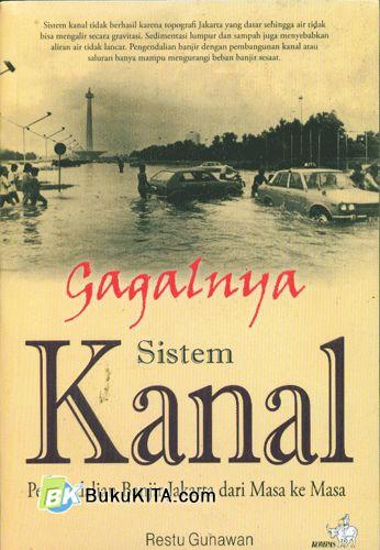 Cover Buku Gagalnya Sistem Kanal : Pengendalian Banjir Jakarta dari Masa ke Masa