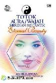 Cover Buku Totok Aura & Wajah Meridian 312 Cantik Eternal Beauty