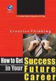 Cover Buku How to get success in your future career ; Creative thinking