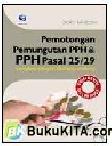 Cover Buku Pemotongan Pemungutan PPH & PPH Pasal 25/29 Lengkap dengan Undang-Undang (Edisi Revisi)