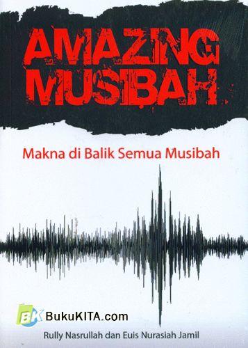 Cover Buku Amazing Musibah : Makna di Balik Semua Musibah