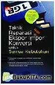 Cover Buku Teknik Reparasi Ekspor Impor Konversi untuk Semua Kebutuhan