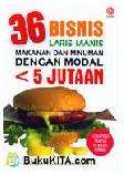 Cover Buku 36 Bisnis Laris Manis Makanan dan Minuman Dengan Modal < 5 Jutaan