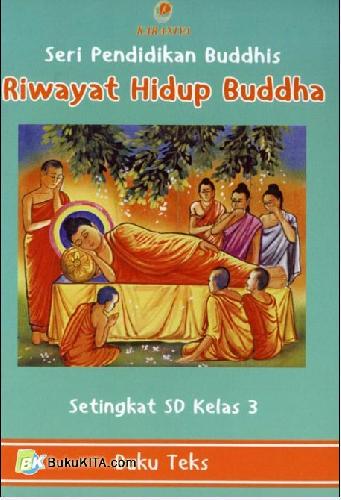 Cover Buku Seri Pendidikan Buddhis Kelas : Riwayat Hidup Buddha Setingkat SD Kelas 3