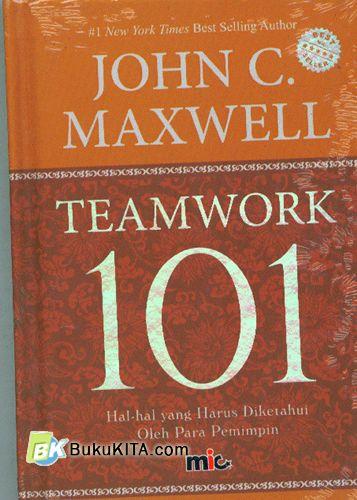 Cover Buku Teamwork 101 : Hal-Hal yang Harus Diketahui Oleh Para Pemimpin (2010)