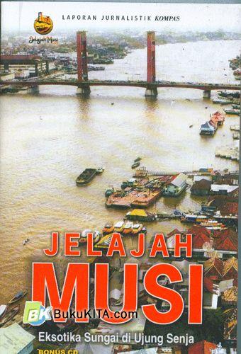 Cover Buku Jelajah Musi : Eksotika Sungai di Ujung Senja