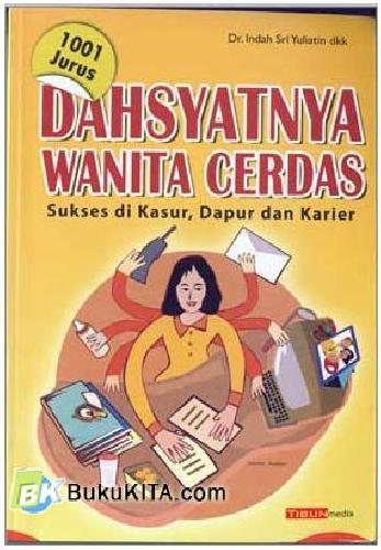 Cover Buku 1001 Dahsyatnya Wanita Cerdas : Sukses di Kasur, Dapur dan Karier