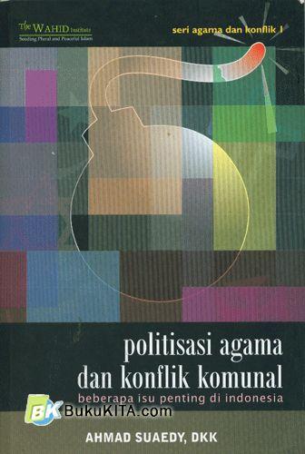 Cover Buku Politisasi Agama dan Konflik Komunal : beberapa isu penting di lndonesia