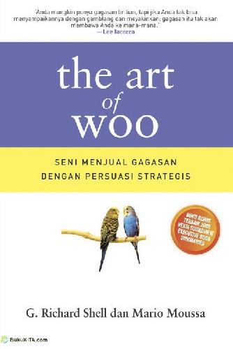 Cover Buku The Art of Woo (Seni Menjual Gagasan dengan Persuasi Strategis)