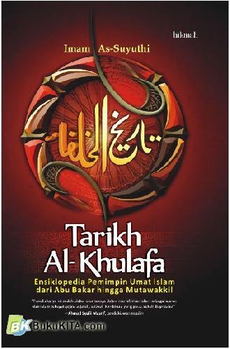 Cover Buku Tarikh Al-Khulafa : Ensiklopedia Pemimpin Umat Islam Dari Abu Bakar Hingga Mutawakkil