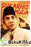 Cover Buku Sukarno Muda : Biografi Pemikiran 1926-1933