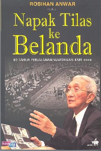 Cover Buku Napak Tilas ke Belanda : 60 Tahun Perjalanan Wartawan KMB 1949