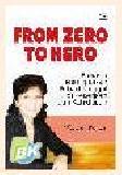 Cover Buku From Zero to Hero : Rahasia Menciptakan Pribadi Unggul di Pekerjaan dan Kehidupan