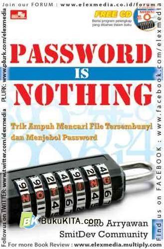 Cover Buku Password Is Nothing : Trik Ampuh Mencari File Tersembunyi dan Menjebol Password
