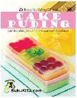 Cover Buku 25 Resep Kue Paling Diminati : Cake Puding Cantik untuk Jamuan Menawan untuk Antaran