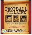 Cover Buku FOOTBALL VILLAINS : Kisah Seru 18 Penjahat Paling Dimusuhi dalam Sejarah Piala Dunia