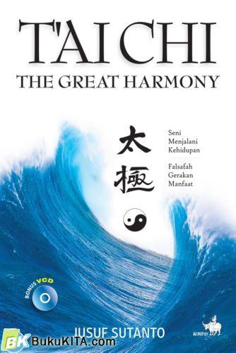 Cover Buku TAICHI : The Great Harmony - Seni Menjalani Kehidupan Falsafah, Gerakan, Manfaat 