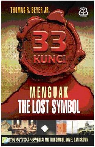 Cover Buku 33 Kunci Menguak The Lost Symbol : Panduan Pembaca Mengurai Simbol Novel Dan Brown