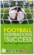 Cover Buku Football Inspirations for Success : Meraih Sukses dengan Filosofi Sepak Bola