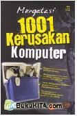 Cover Buku Mengatasi 1001 Kerusakan Komputer