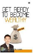 Cover Buku Get Ready to Become Wealthy