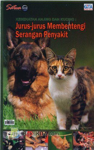 Cover Buku Kesehatan Anjing Dan Kucing : Jurus-jurus Membentangi Serangan Penyakit