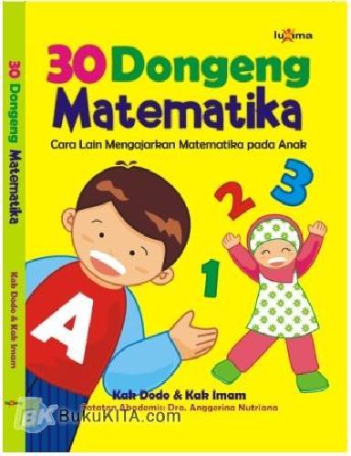 Cover Buku 30 Dongeng Matematika : Cara Lain Mengajarkan Matematika pada Anak
