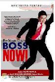 Cover Buku Be Your Own Boss Now! : Jurus Kaya Raya dan Jadi Bos Diri Sendiri Sejak Muda