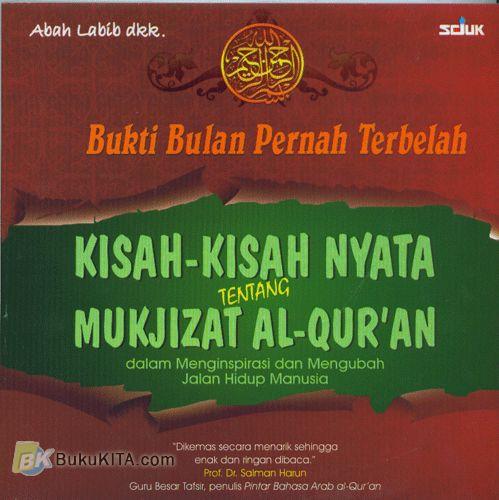 Cover Buku Bukti Bulan Pernah Terbelah : Kisah-Kisah Nyata Tentang Mukjizat Al-Qur