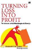 Turning Loss Into Profit : Terobosan untuk Mendongkrak Produktivitas