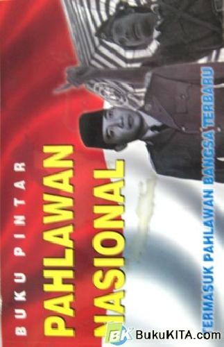 Cover Buku BUKU PINTAR PAHLAWAN NASIONAL ( Koran)